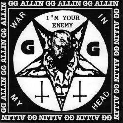 GG Allin : War in My Head - I'm Your Enemy